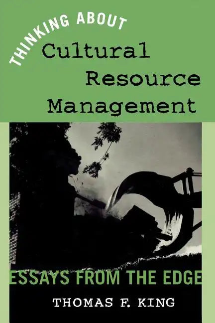 Thinking About Cultural Resource Management: Essays from the Edge - Paperback