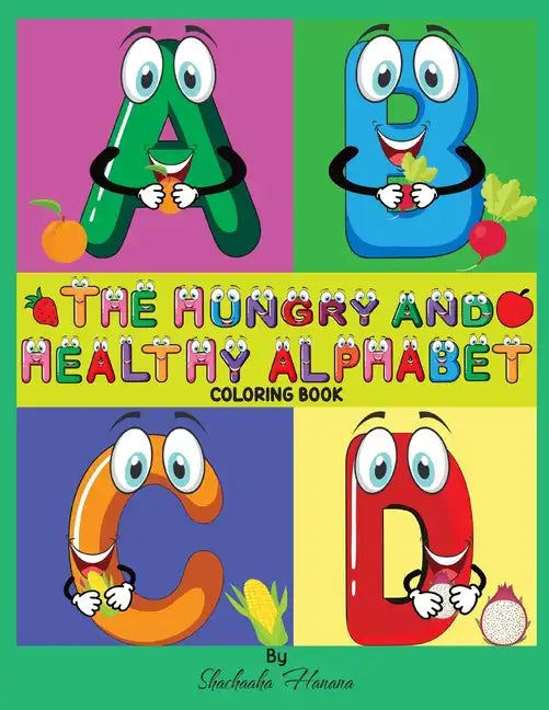 The Hungry and Healthy Alphabet Coloring Book: Coloring Book - Paperback