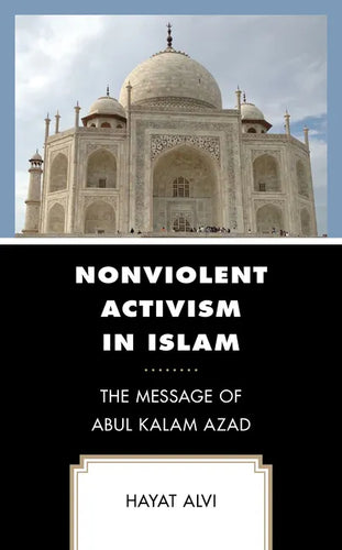 Nonviolent Activism in Islam: The Message of Abul Kalam Azad - Hardcover