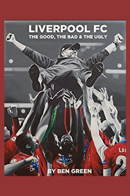 Liverpool F.C. The Good, The Bad & The Ugly - Paperback