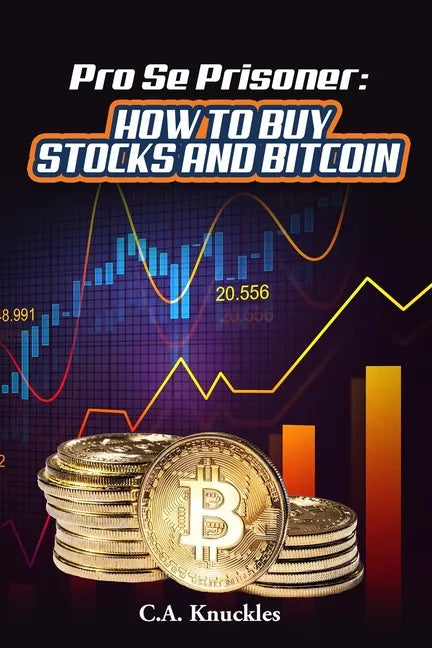 Pro Se Prisoner How to Buy Stocks and Bitcoin - Paperback