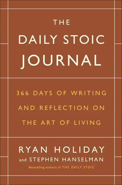 The Daily Stoic Journal: 366 Days of Writing and Reflection on the Art of Living - Hardcover