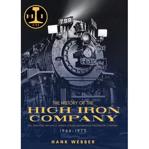 The History of The High Iron Company 1966-1973 - Hardcover