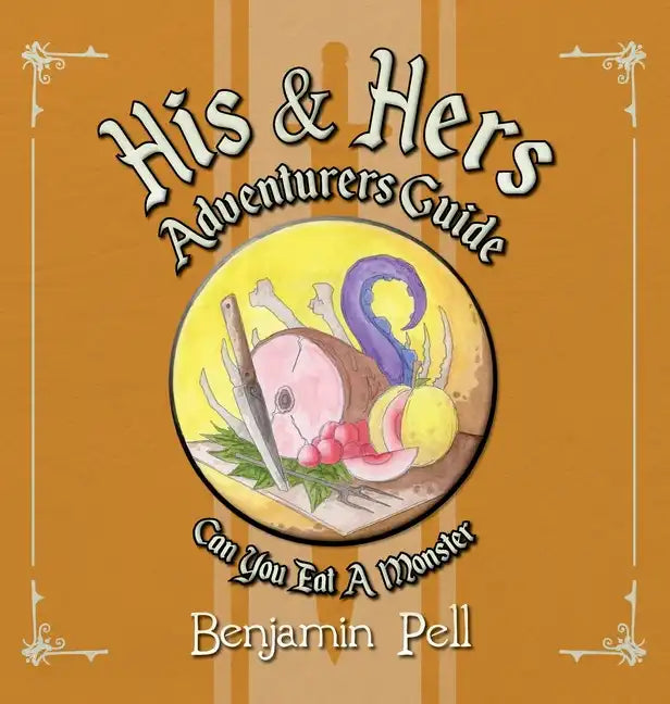 His & Hers Adventurers Guide: Can You Eat a Monster? - Hardcover