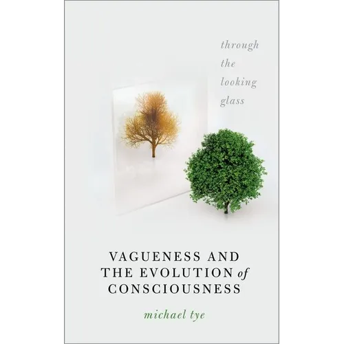 Vagueness and the Evolution of Consciousness: Through the Looking Glass - Paperback