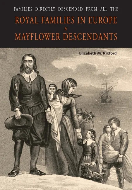 Families Directly Descended from All the Royal Families in Europe (495 to 1932) & Mayflower Descendants - Paperback