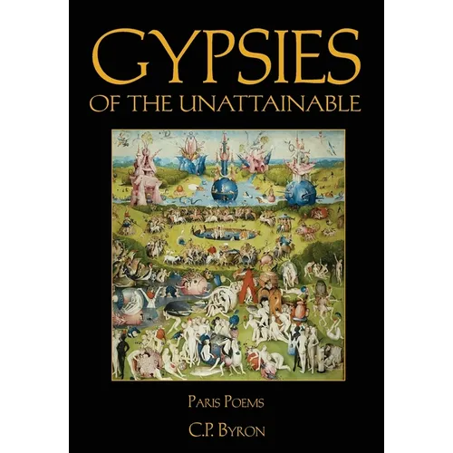 Gypsies of the Unattainable: Paris Poems - Hardcover