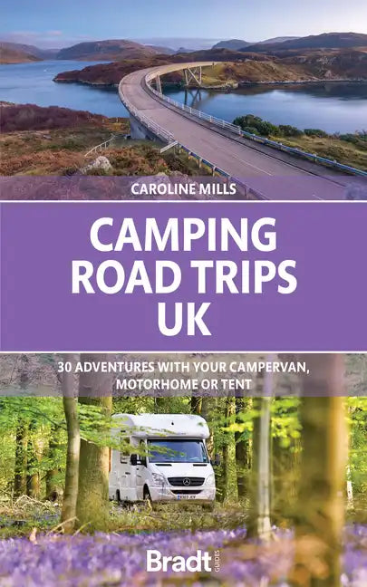 Camping Road Trips: UK: 30 Adventures with Your Campervan, Motorhome or Tent - Paperback