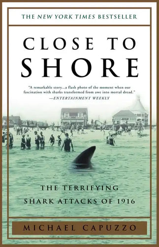 Close to Shore: The Terrifying Shark Attacks of 1916 - Paperback