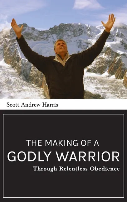 Making of a Godly Warrior: Through Relentless Obedience - Hardcover