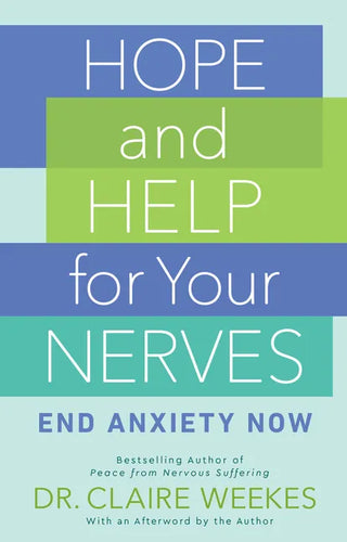 Hope and Help for Your Nerves: End Anxiety Now - Paperback