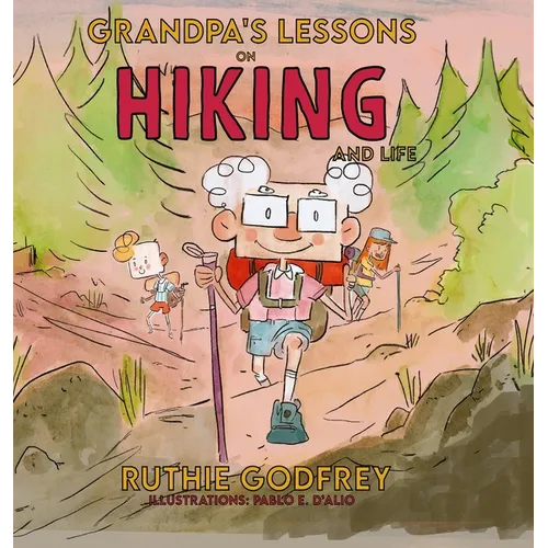 Grandpa's Lessons on Hiking and Life - Hardcover