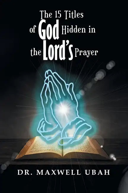 The 15 Titles of God Hidden in the Lord's Prayer - Paperback