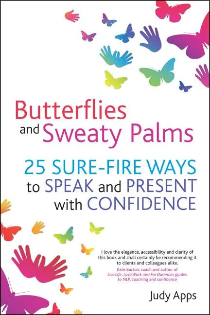 Butterflies and Sweaty Palms: 25 Sure-Fire Ways to Speak and Present with Confidence - Paperback