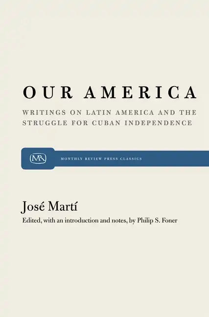 Our America: Writings on Latin America and the Struggle for Cuban Independence - Paperback