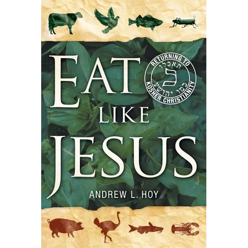 Eat Like Jesus: Returning to Kosher Christianity - Paperback