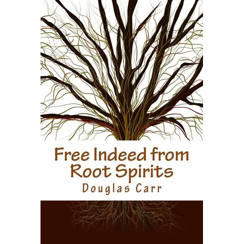 Free Indeed from Root Spirits - Paperback