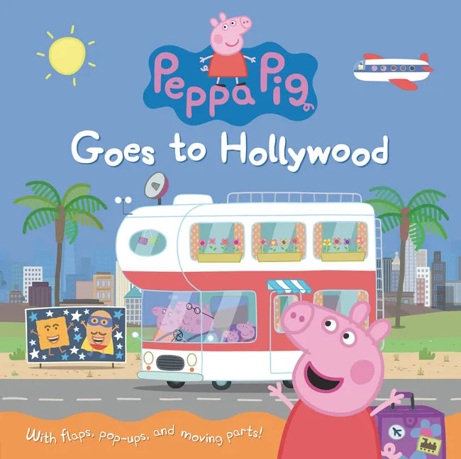 Peppa Pig Goes to Hollywood: (Interactive Lift-The-Flap Pop-Up Book with Pull Tabs and Gatefolds about an Epic Road Trip Across the Us for Toddlers, P - Hardcover