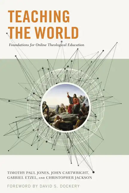 Teaching the World: Foundations for Online Theological Education - Paperback