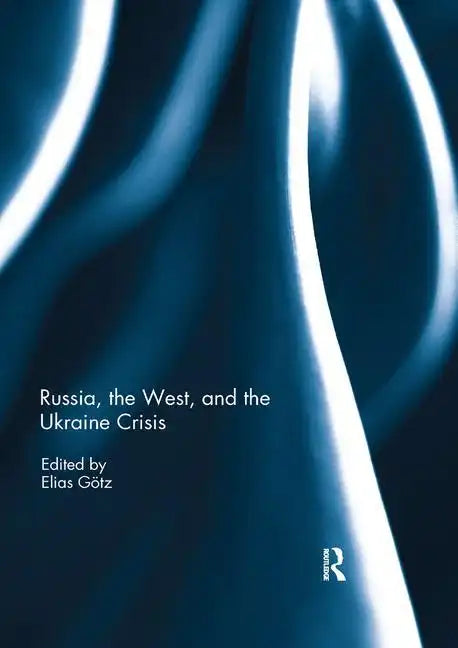 Russia, the West, and the Ukraine Crisis - Paperback