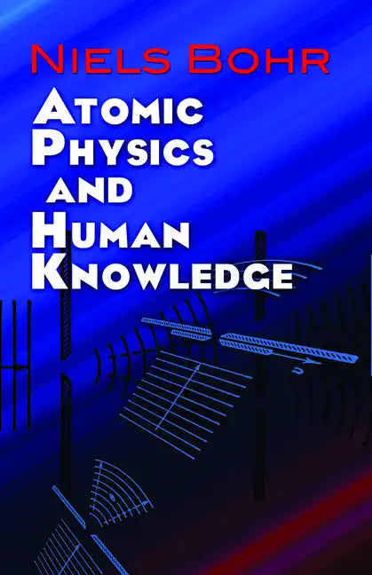 Atomic Physics and Human Knowledge - Paperback