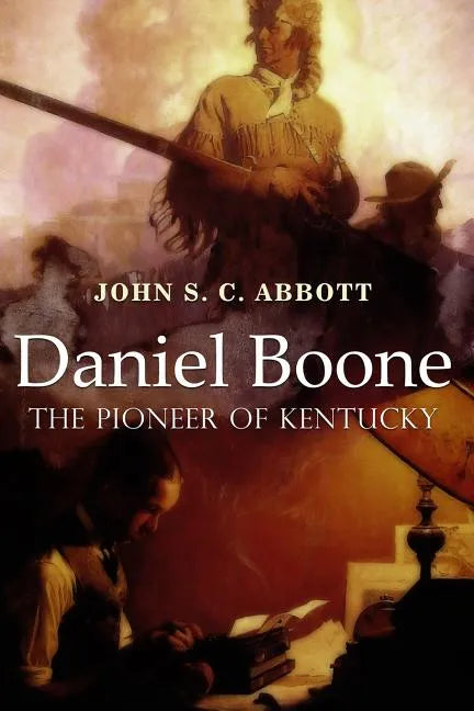 Daniel Boone, the Pioneer of Kentucky: Illustrated - Paperback