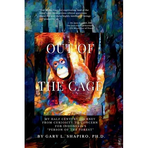 Out of the Cage: My Half Century Journey from Curiosity to Concern for Indonesia's 