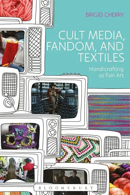 Cult Media, Fandom, and Textiles: Handicrafting as Fan Art - Paperback