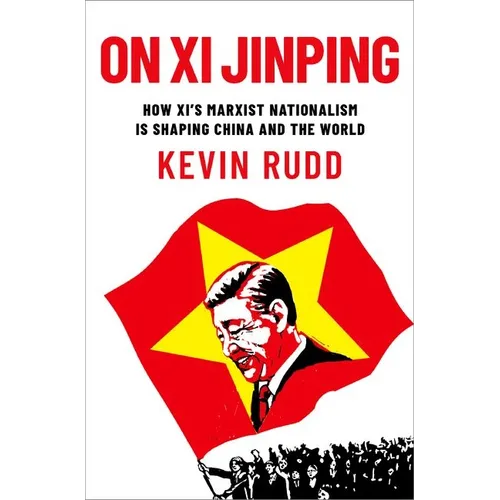 On XI Jinping: How XI's Marxist Nationalism Is Shaping China and the World - Hardcover