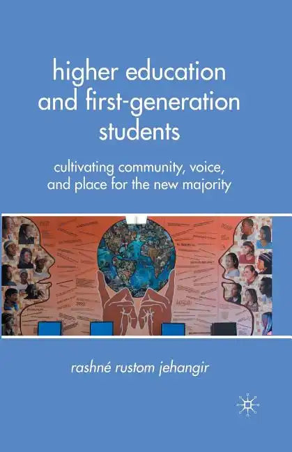 Higher Education and First-Generation Students: Cultivating Community, Voice, and Place for the New Majority - Paperback
