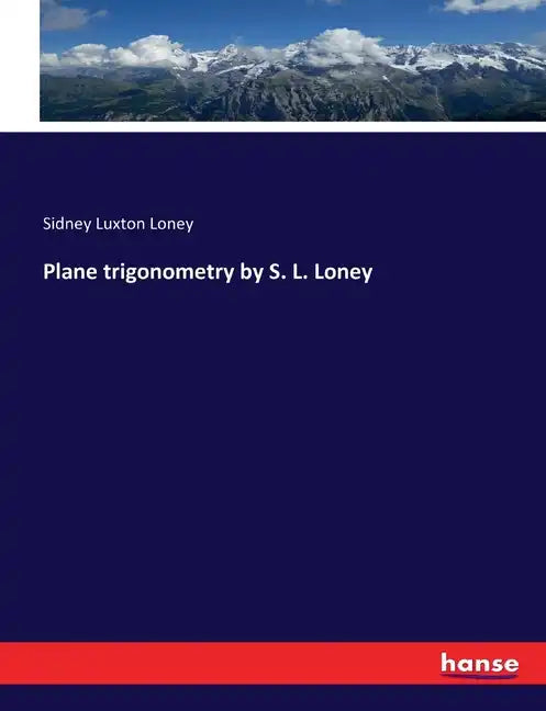 Plane trigonometry by S. L. Loney - Paperback
