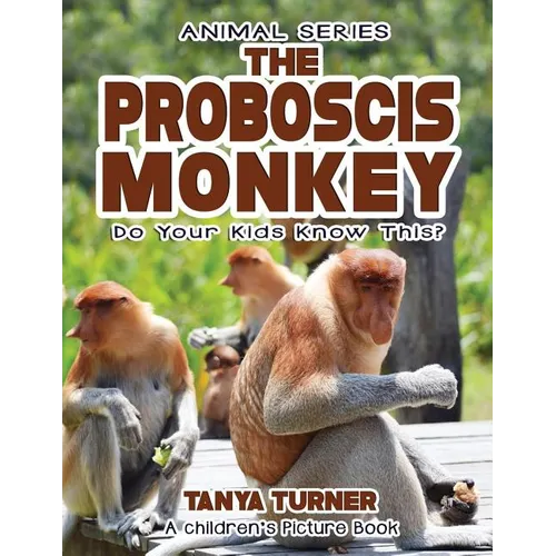 THE PROBOSCIS MONKEY Do Your Kids Know This?: A Children's Picture Book - Paperback