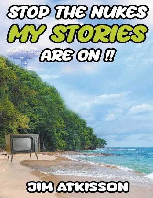 Stop The Nukes My Stories Are On!! - Paperback
