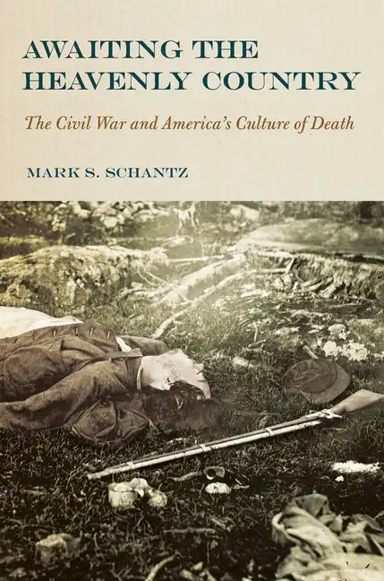 Awaiting the Heavenly Country: The Civil War and America's Culture of Death - Hardcover