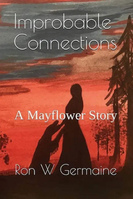 Improbable Connections: A Mayflower Story - Paperback