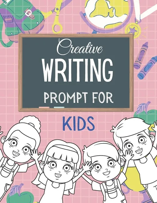 Creative WRITING PROMPT for KIDS: Creative Writing Workbook To Inspire Young Writers Creative pages - Paperback