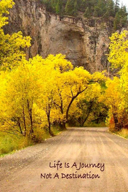 Life Is A Journey, Not A Destination - Paperback