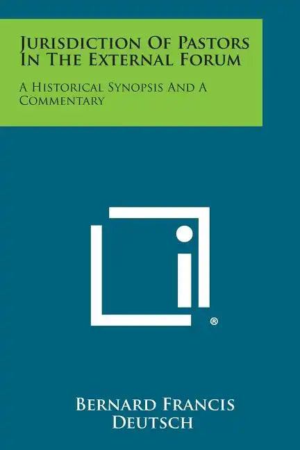Jurisdiction of Pastors in the External Forum: A Historical Synopsis and a Commentary - Paperback