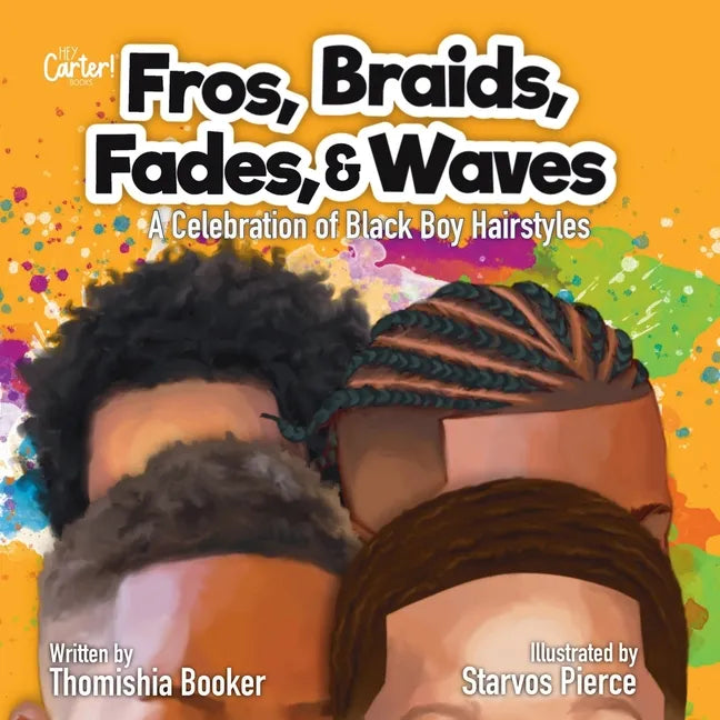 Fros, Braids, Fades, & Waves: A Celebration of Black Boy Hairstyles - Paperback