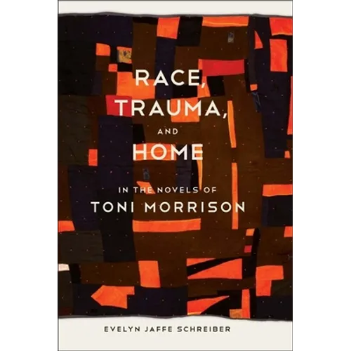 Race, Trauma, and Home in the Novels of Toni Morrison - Paperback