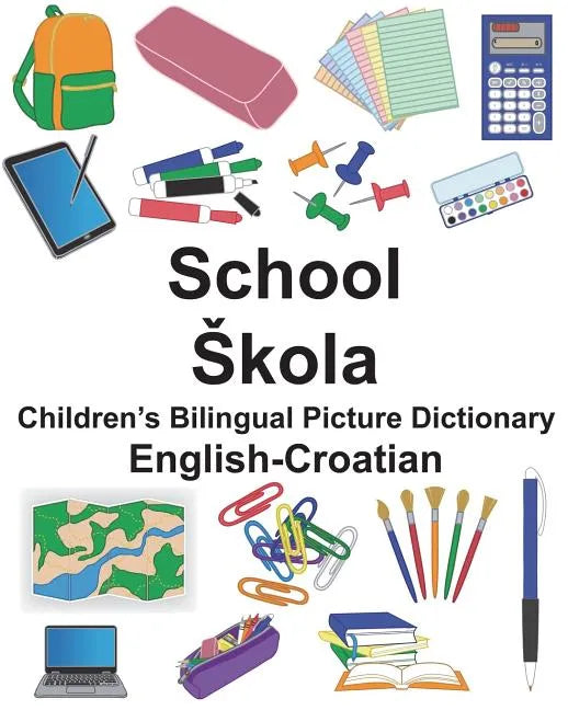 English-Croatian School/Skola Children's Bilingual Picture Dictionary - Paperback