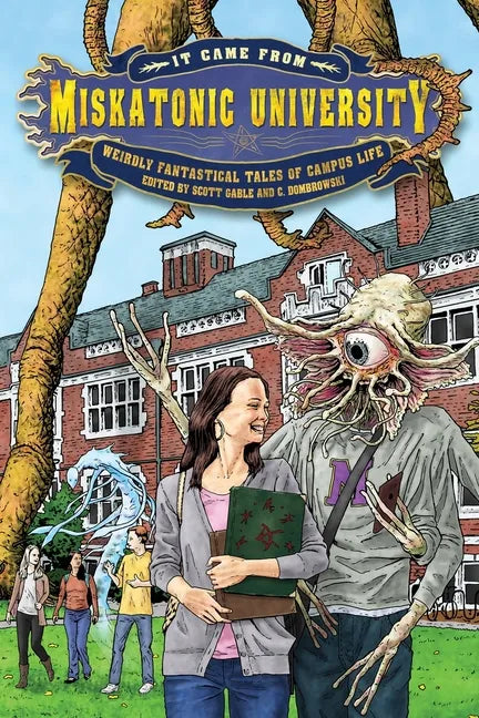 It Came from Miskatonic University: Weirdly Fantastical Tales of Campus Life - Paperback