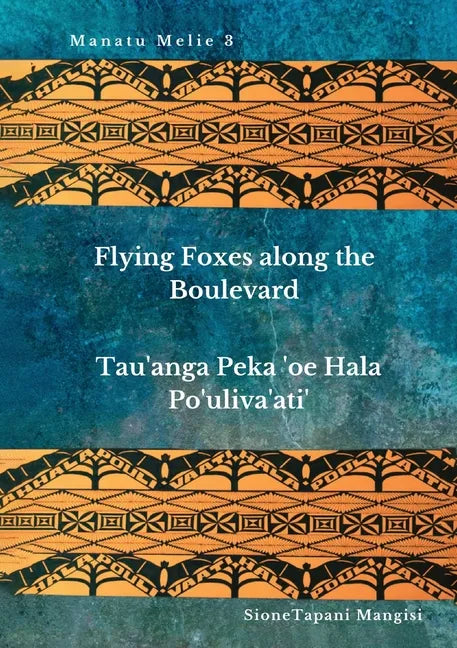 Flying Foxes Along the Boulevard, Tau'anga Peka 'oe Hala Po'uliva'ati' - Paperback