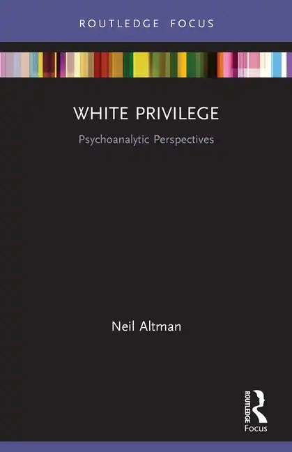 White Privilege: Psychoanalytic Perspectives - Paperback