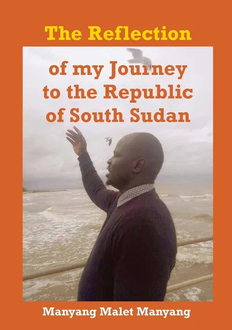 The Reflection of my Journey to the Republic of South Sudan - Paperback