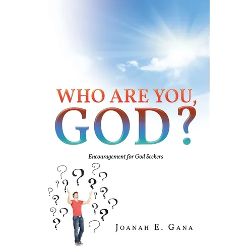 Who Are You, God?: Encouragement for God Seekers - Paperback