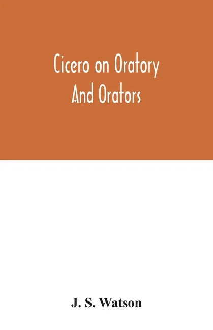 Cicero on oratory and orators - Paperback