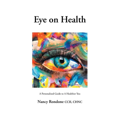 Eye on Health: A Personalized Guide to A Healthier You - Paperback