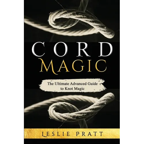 CORD Magic: The Ultimate Advanced Guide to Knot Magic - Paperback