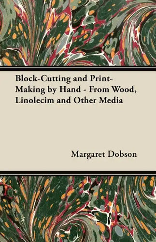 Block-Cutting and Print-Making by Hand - From Wood, Linolecim and Other Media - Paperback
